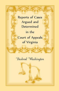 Title: Reports of Cases Argued and Determined in the Court of Appeals of Virginia, Author: Virginia