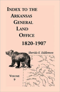 Index To The Arkansas General Land Office 1820-1907, Volume Nine