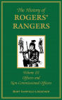 The History of Rogers' Rangers, Volume 3: Officers and Non-Commissioned Officers