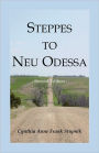 Steppes to Neu Odessa: Germans from Russia Who Settled in Odessa Township, Dakota Territory, 1872-1876, 2nd edition