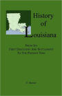 History Of Louisiana, From Its First Discovery And Settlement To The Present Time