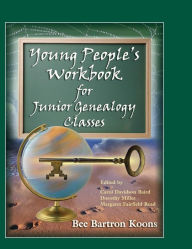 Title: Young People's Workbook for Junior Genealogy Classes, Author: Bee Bartron Koons