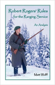 Title: Robert Rogers' Rules for the Ranging Service: An Analysis, Author: Matt Wulff