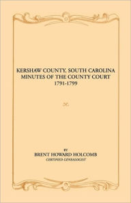 Kershaw County, South Carolina Minutes Of The County Court, 1791-1799
