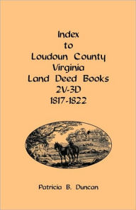Index To Loudoun County, Virginia Land Deed Books , 2v-3d 1817-1822