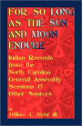 For So Long as the Sun and Moon Endure: Indian Records from the North Carolina General Assembly Sessions & Other Sources