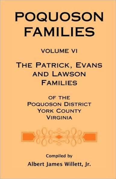 Poquoson Families, Volume VI: The Patrick, Evans and Lawsons Families of the Poquoson District, York County, Virginia