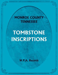 Title: Monroe County, Tennessee Tombstone Inscriptions, Author: Wpa Records