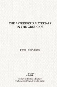 Title: The Asterisked Materials in the Greek Job, Author: Peter John Gentry