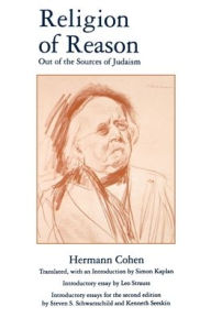 Title: Religion of Reason: Out of the Sources of Judaism / Edition 2, Author: Hermann Cohen