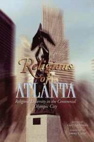 Title: Religions of Atlanta: Religious Diversity in the Centennial Olympic CIty, Author: Gary Laderman