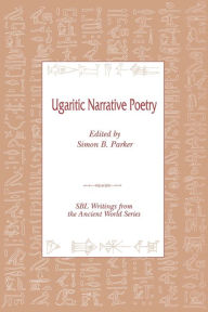 Title: Ugaritic Narrative Poetry / Edition 1, Author: Simon B Parker