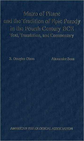 Matro Of Pitane and the Tradition Of Epic Parody in the Fourth Century BCE: Text, Translation, and Commentary