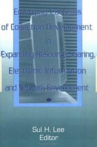 Title: Emerging Patterns of Collection Development in Expanding Resource Sharing, Electronic Information, a / Edition 1, Author: Sul Lee