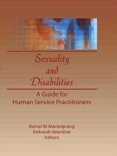 Sexuality and Disabilities: A Guide for Human Service Practitioners / Edition 1
