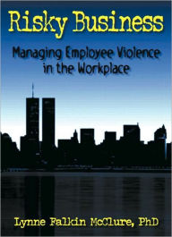 Title: Risky Business: Managing Employee Violence in the Workplace / Edition 1, Author: William Winston