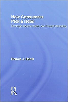 How Consumers Pick a Hotel: Strategic Segmentation and Target Marketing