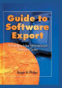 Guide To Software Export: A Handbook For International Software Sales / Edition 1
