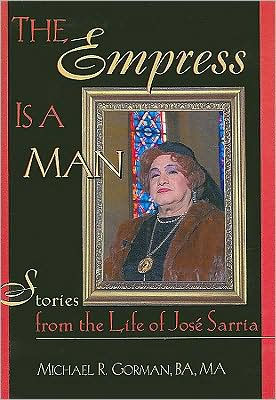 The Empress Is a Man: Stories from the Life of José Sarria / Edition 1