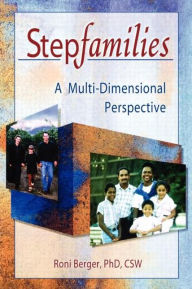 Title: Stepfamilies: A Multi-Dimensional Perspective / Edition 1, Author: Roni Berger