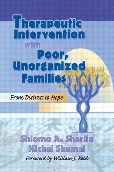 Therapeutic Intervention with Poor, Unorganized Families: From Distress to Hope / Edition 1