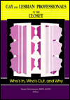 Gay and Lesbian Professionals in the Closet: Who's in, Who's out, and Why