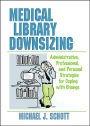 Medical Library Downsizing: Administrative, Professional, and Personal Strategies for Coping with Change