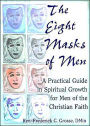 The Eight Masks of Men: A Practical Guide in Spiritual Growth for Men of the Christian Faith / Edition 1