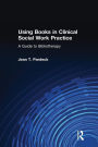 Using Books in Clinical Social Work Practice: A Guide to Bibliotherapy / Edition 1