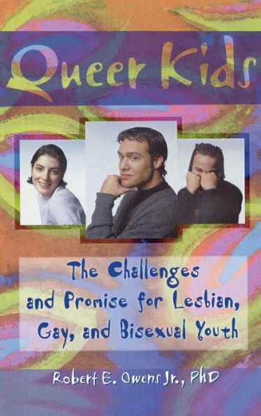 Queer Kids: The Challenges and Promise for Lesbian, Gay, and Bisexual Youth / Edition 1