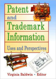 Title: Patent and Trademark Information: Uses and Perspectives, Author: Virginia Ann Baldwin