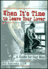 Title: When It's Time to Leave Your Lover: A Guide for Gay Men / Edition 1, Author: Neil Kaminsky