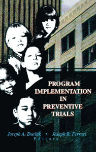 Title: Program Implementation in Preventive Trials, Author: Joseph A Durlak