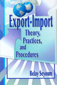 Title: Export-Import Theory, Practices, and Procedures / Edition 1, Author: Erdener Kaynak