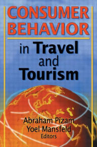 Title: Consumer Behavior in Travel and Tourism / Edition 1, Author: Kaye Sung Chon