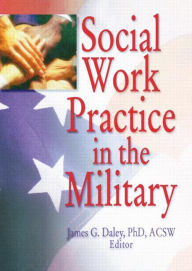 Title: Social Work Practice in the Military / Edition 1, Author: Carlton Munson
