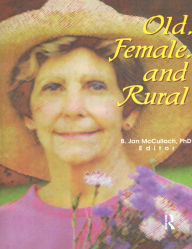 Title: Old, Female, and Rural / Edition 1, Author: B Jan Mcculloch