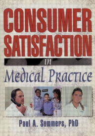 Title: Consumer Satisfaction in Medical Practice / Edition 1, Author: William Winston
