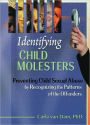 Identifying Child Molesters: Preventing Child Sexual Abuse by Recognizing the Patterns of the Offenders / Edition 1