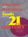 Concepts and Definitions of Family for the 21st Century / Edition 1