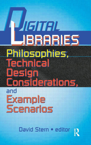 Digital Libraries: Philosophies, Technical Design Considerations, and Example Scenarios