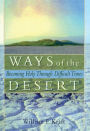 Ways of the Desert: Becoming Holy Through Difficult Times / Edition 1