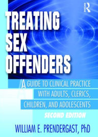 Title: Treating Sex Offenders: A Guide to Clinical Practice with Adults, Clerics, Children, and Adolescents, Second Edition / Edition 1, Author: Letitia C Pallone