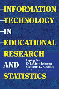 Title: Information Technology in Educational Research and Statistics / Edition 1, Author: D Lamont Johnson