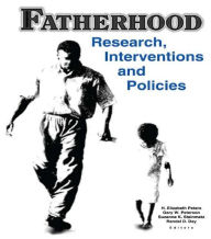 Title: Fatherhood: Research, Interventions, and Policies / Edition 1, Author: H. Elizabeth Peters