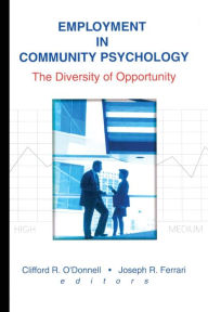 Title: Employment in Community Psychology: The Diversity of Opportunity / Edition 1, Author: Joseph R Ferrari