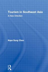Title: Tourism in Southeast Asia: A New Direction, Author: Kaye Sung Chon