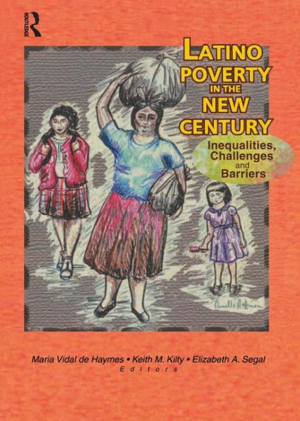 Latino Poverty in the New Century: Inequalities, Challenges, and Barriers / Edition 1