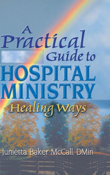 A Practical Guide to Hospital Ministry: Healing Ways