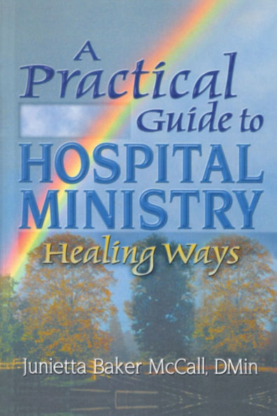 A Practical Guide to Hospital Ministry: Healing Ways
